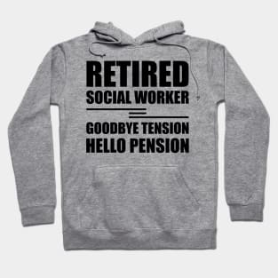 Retired Social Worker goodbye tension hello pension Hoodie